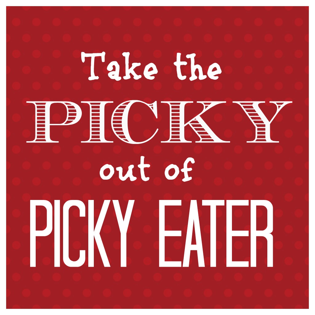 Taking The Picky Out Of Picky Eaters Healthy Eating For Kids