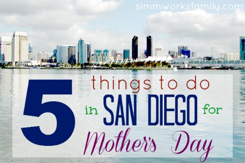 5 Things to Do in San Diego for Mother's Day