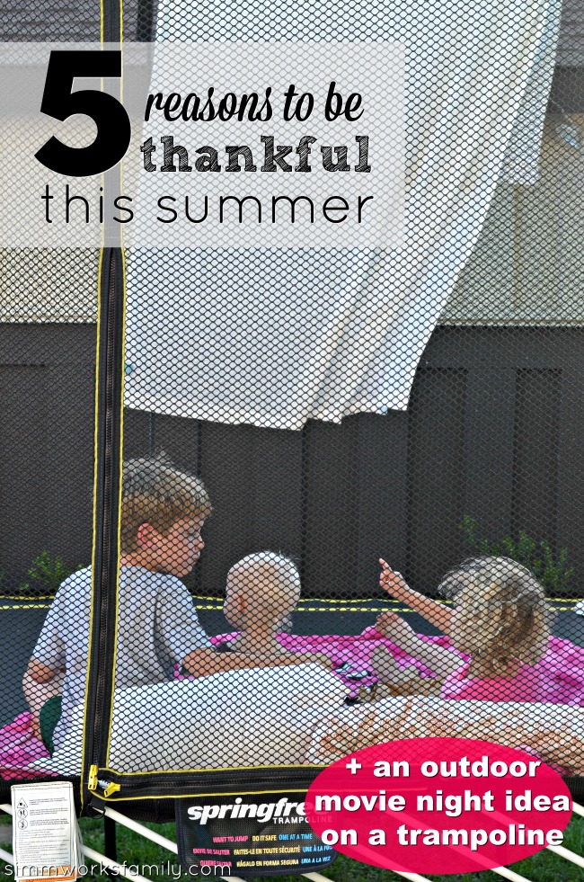 5 Reasons To Be Thankful For Summer + an outdoor movie night idea on a trampoline