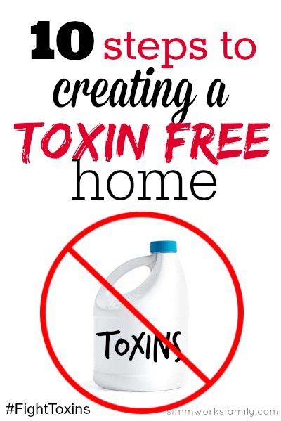 10 Steps To Creating A Toxin Free Home #FightToxins