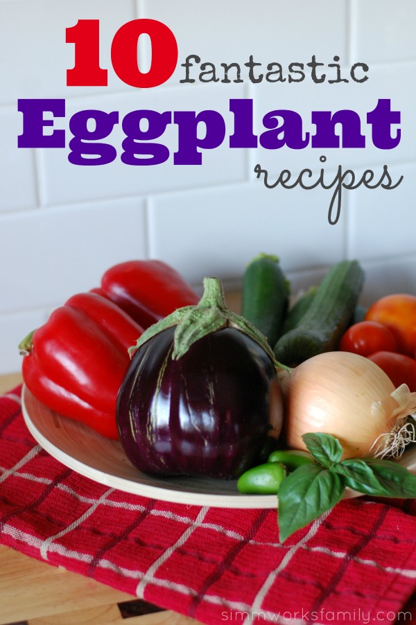 10 Fantastic Eggplant Recipes
